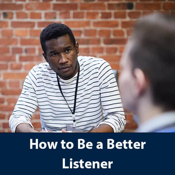listening to a colleague; how to be a better listener